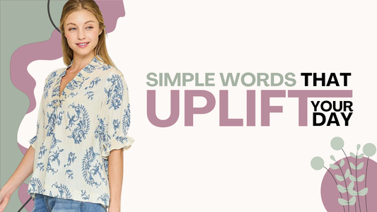 Simple Words That Uplift Your Day