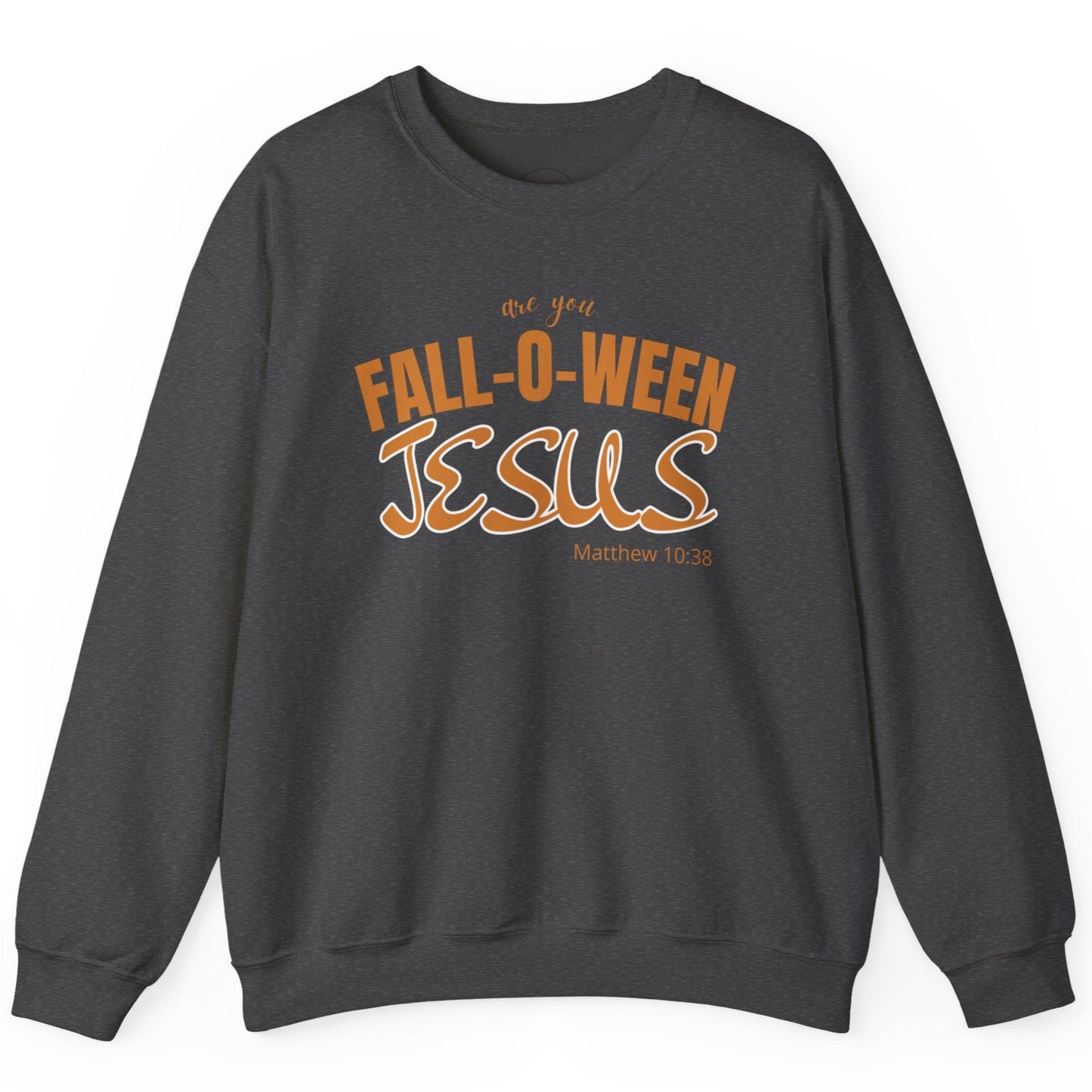 Dark gray sweatshirt with 'Fall-O-Ween Jesus' text in orange on a white background