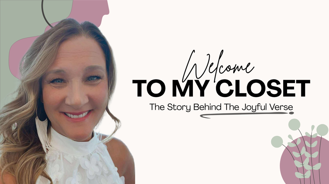Welcome to My Closet: The Story Behind The Joyful Verse