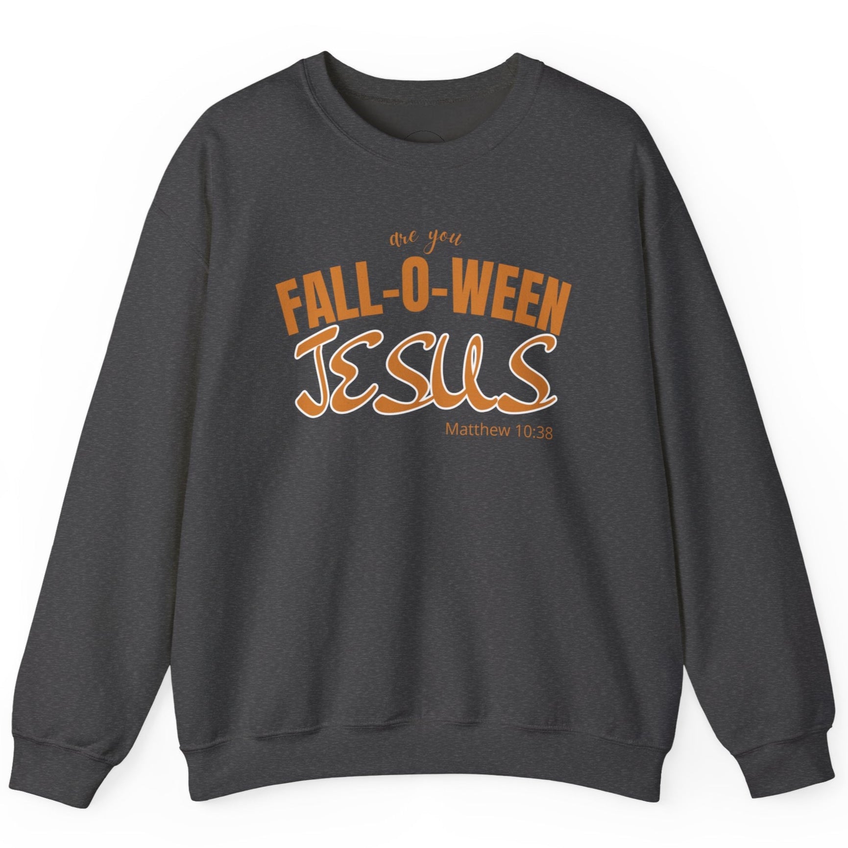 Dark gray sweatshirt with 'Fall-O-Ween Jesus' text in orange on a white background
