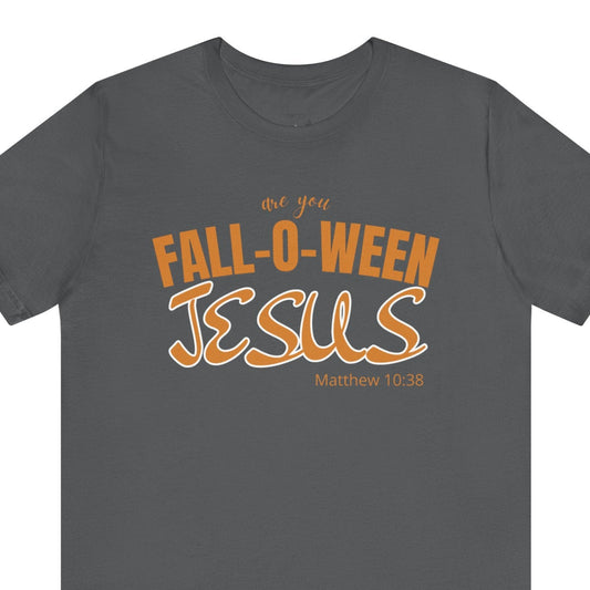 Fall-O-Ween Jesus Unisex Tee (ASPHALT), Cozy Autumn Tee, Christian Halloween Shirt, Faith-Based Apparel, Perfect for Fall Celebrations